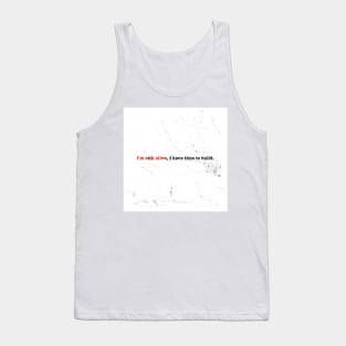 Rilke - I'm Still Alive - Quote Tank Top